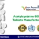 Acetylcysteine 600mg Tablets Manufacturers